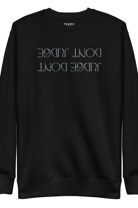 Dont Judge - Embroidered Unisex Premium Sweatshirt